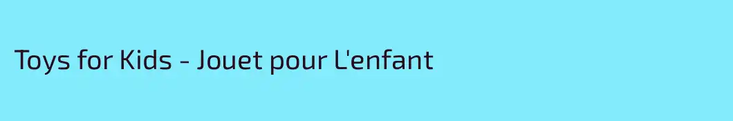 Toys for Kids - Jouet pour L'enfant
